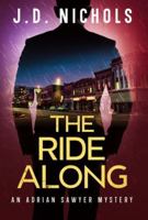 The Ride Along: An Adrian Sawyer Mystery (The Detective Adrian Sawyer Mysteries) B0G318WXFG Book Cover