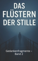 Das Flüstern der Stille: Gedankenfragmente – Band 2 (German Edition) B0GKL4NTF9 Book Cover