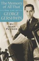 The Memory of All That: The Life of George Gershwin 0823083322 Book Cover