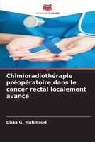 Chimioradiothérapie préopératoire dans le cancer rectal localement avancé (French Edition) 620986452X Book Cover