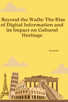 Beyond the Walls: The Rise of Digital Information and its Impact on Cultural Heritage 3384253361 Book Cover