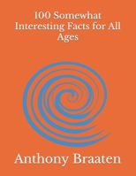 100 Somewhat Interesting Facts for All Ages B09K236LZG Book Cover
