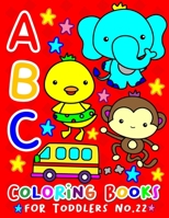 ABC Coloring Books for Toddlers No.22: abc pre k workbook, abc book, abc kids, abc preschool workbook, Alphabet coloring books, Coloring books for kids ages 2-4, Preschool coloring books for 2-4 years 1088839908 Book Cover