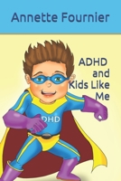 ADHD and Kids Like Me B0858S872H Book Cover