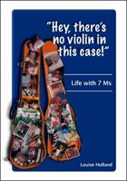 Hey, There's No Violin in this Case!: Life with 7 Ms 1525553631 Book Cover