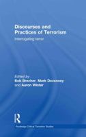 Discourses and Practices of Terrorism: Interrogating Terror 0415488087 Book Cover