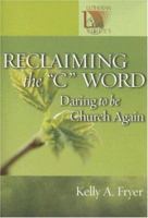 Reclaiming the "C" Word: Daring to Be Church Again (Lutheran Voices) 0806653191 Book Cover