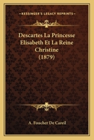 Descartes La Princesse Elisabeth Et La Reine Christine (1879) 1160073058 Book Cover