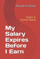 My Salary Expires Before I Earn: Satire & Humor Novel B0GWVFP9W9 Book Cover