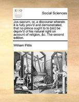 Jus sacrum, or, a discourse wherein it is fully prov'd and demonstrated, that no prince ought to to [sic] be depriv'd of his natural right on account of religion, &c. The second edition. 1170390676 Book Cover