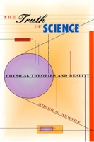 The Truth of Science: Physical Theories and Reality 0674910923 Book Cover
