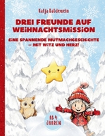 Drei Freunde auf Weihnachtsmission: Eine spannende Mutmachgeschichte – mit Witz und Herz! (German Edition) B0DQJMJZFQ Book Cover