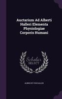 Auctarium Ad Alberti Halleri Elementa Physiologiae Corporis Humani 1179817273 Book Cover