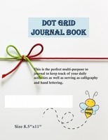 Dot Grid Journal note book and Sketch Book size 8.5 x11 Diary 110 pages for Calligraphy and hand lettering: This is journal is the perfect multi-purpose to journal to keep track of your daily activiti 1677017074 Book Cover