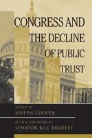 Congress and the Decline of Public Trust (Transforming American Politics) 0813368383 Book Cover