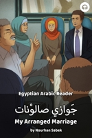 My Arranged Marriage: Egyptian Arabic Reader 1949650146 Book Cover