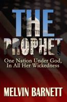 The Prophet: One Nation Under God, In All Her Wickedness 0615529291 Book Cover