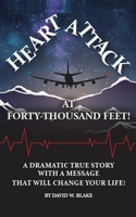 Heart Attack At Forty Thousand Feet! 1915904854 Book Cover