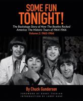 Some Fun Tonight: The Backstage Story of How The Beatles Rocked America: The Historic Tours of 1964-1966, Volume 2: 1965-1966 (Some Fun Tonight, #2) 1495065685 Book Cover