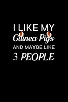 I Like My Guinea Pigs And Maybe Like 3 People: Blank Lined Journal Notebook, 6 x 9, guinea pig journal, guinea pig notebook, Ruled, Writing Book, Notebook for guinea pig lovers, Guinea Pig Appreciatio 1695416694 Book Cover