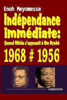 Independance Immediate: Quand Mbida S'Opposait a Um Nyobe 1548704792 Book Cover