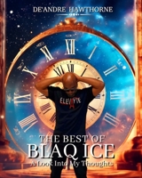 The Best of Blaq Ice: A Look into My Thoughts 1961498383 Book Cover