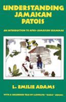 Understanding Jamaican Patois: An Introduction to Afro-Jamaican Grammar 9766101558 Book Cover