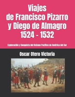 Viajes de Francisco Pizarro y Diego de Almagro 1524 - 1532: Exploraci�n y Conquista del Oc�ano Pac�fico de Am�rica del Sur B089CWQKMG Book Cover