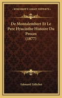 De Montalembert Et Le Pere Hyacinthe Histoire Du Proces (1877) 1120456274 Book Cover