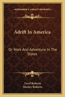 Adrift in America or, Work and Adventure in the States 1018924868 Book Cover