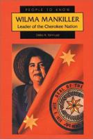 Wilma Mankiller: Leader of the Cherokee Nation (People to Know) 0894904981 Book Cover