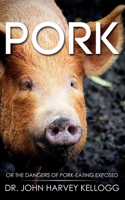 Pork: Or the Dangers of Pork-eating Exposed (Annotated) 1611046955 Book Cover