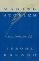 Making Stories: Law, Literature, Life 067401099X Book Cover