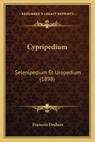 Cypripedium, Selenipedium & Uropedium... 1012380688 Book Cover