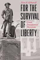 For the Survival of Liberty: Great Presidential Decisions 1647197961 Book Cover
