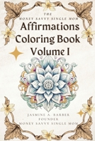 The Money Savvy Single Mom Affirmations Coloring Book Volume I 1088293883 Book Cover