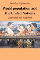 World Population and the United Nations: Challenge and Response 0521322073 Book Cover