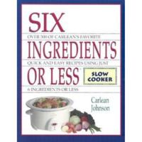 Six Ingredients or Less: Slow Cooker (Six Ingredients or Less) 094287806X Book Cover