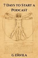 7 Days to Start a Podcast: A Beginner's 7 Day Guide to Podcasting Success (7 Day Series) B0GFMCBGLQ Book Cover