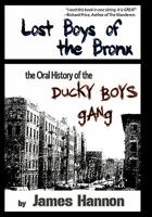 Lost Boys of the Bronx: The Oral History of the Ducky Boys Gang 145202054X Book Cover