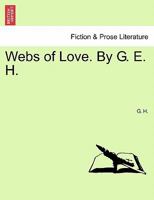 Webs of Love. By G. E. H. 1241481024 Book Cover
