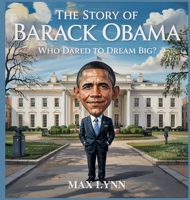 The Story of Barack Obama: Who Dared to Dream Big? (People Worth Reading about for Kids) B0F7V91558 Book Cover