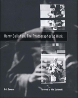 Harry Callahan: The Photographer at Work 0300113323 Book Cover