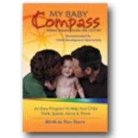 My Baby Compass: An Easy Program to Help Your Child Think, Speak, Move & Thrive: Birth to Two Years 0984408509 Book Cover