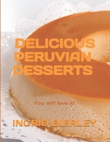 DELICIOUS PERUVIAN DESSERTS & BEVERAGES: You will love it! B0FQ4BQ47Y Book Cover
