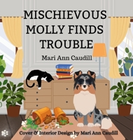Mischievous Molly Finds Trouble 1088290353 Book Cover