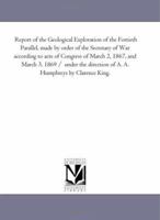 Report Of The Geological Exploration Of The Fortieth Parallel... 1425534058 Book Cover