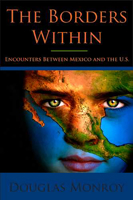 The Borders Within: Encounters Between Mexico and the U.S. 0816526923 Book Cover