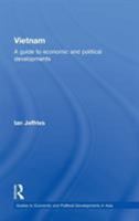 Vietnam: A Guide to Economic and Political Developments 0415512484 Book Cover