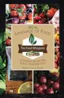 The Real Language of Food: Constructive Recipes for a Healthier You 1732940010 Book Cover
